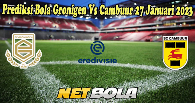 Prediksi Bola Gronigen Vs Cambuur 27 Januari 2023