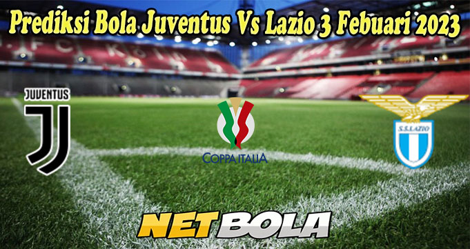 Prediksi Bola Juventus Vs Lazio 3 Febuari 2023