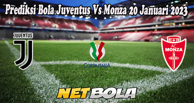 Prediksi Bola Juventus Vs Monza 20 Januari 2023