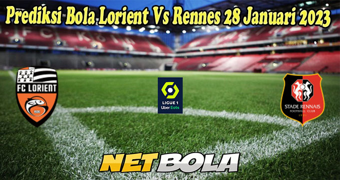 Prediksi Bola Lorient Vs Rennes 28 Januari 2023