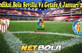 Prediksi Bola Sevilla Vs Getafe 9 Januari 2023