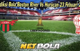 Prediksi Bola Boston River Vs Hurucan 23 Febuari 2023