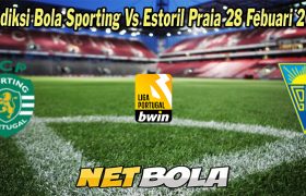 Prediksi Bola Sporting Vs Estoril Praia 28 Febuari 2023