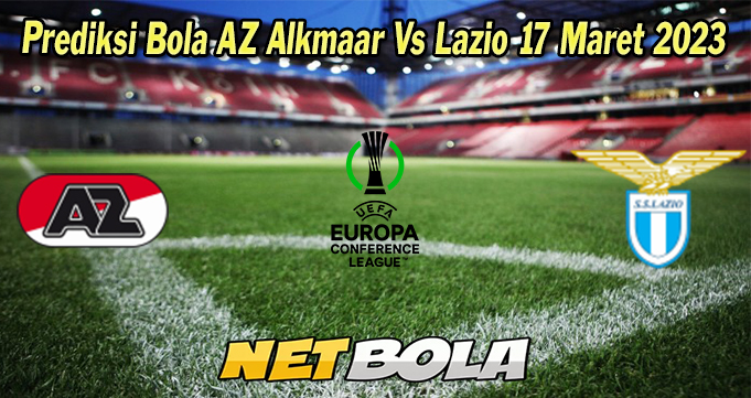 Prediksi Bola AZ Alkmaar Vs Lazio 17 Maret 2023