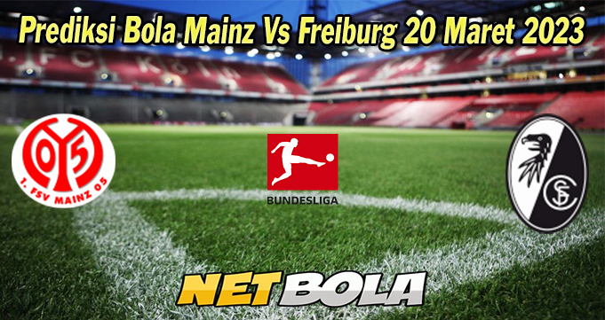 Prediksi Bola Mainz Vs Freiburg 20 Maret 2023