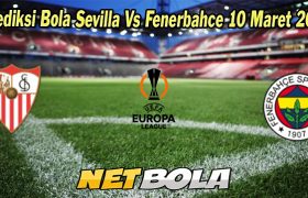 Prediksi Bola Sevilla Vs Fenerbahce 10 Maret 2023