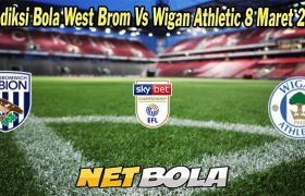 Prediksi Bola West Brom Vs Wigan Athletic 8 Maret 2023