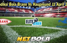 Prediksi Bola Brann Vs Haugesund 11 April 2023