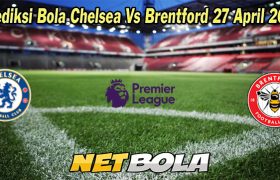 Prediksi Bola Chelsea Vs Brentford 27 April 2023