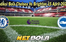 Prediksi Bola Chelsea Vs Brighton 15 April 2023