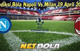 Prediksi Bola Napoli Vs Milan 19 April 2023