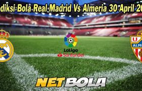 Prediksi Bola Real Madrid Vs Almeria 30 April 2023