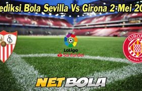 Prediksi Bola Sevilla Vs Girona 2 Mei 2023