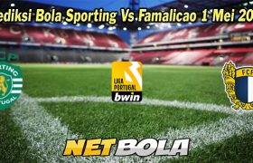 Prediksi Bola Sporting Vs Famalicao 1 Mei 2023