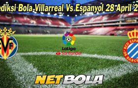 Prediksi Bola Villarreal Vs Espanyol 28 April 2023