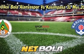 Prediksi Bola Alanyaspor Vs Kasimpasa 31 Mei 2023