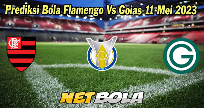 Prediksi Bola Flamengo Vs Goias 11 Mei 2023