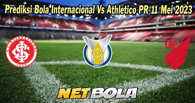 Prediksi Bola Internacional Vs Athletico PR 11 Mei 2023