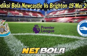 Prediksi Bola Newcastle Vs Brighton 19 Mei 2023