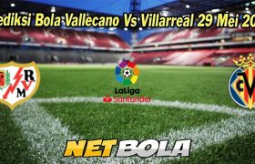 Prediksi Bola Vallecano Vs Villarreal 29 Mei 2023