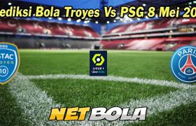 Prediksi Bola Troyes Vs PSG 8 Mei 2023