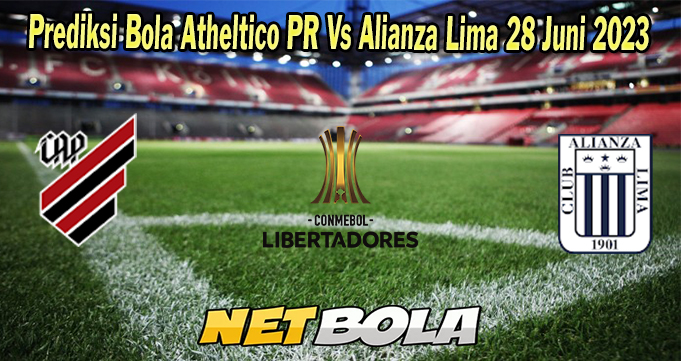 Prediksi Bola Atheltico PR Vs Alianza Lima 28 Juni 2023