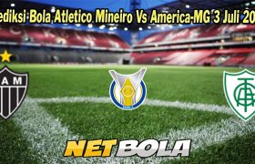 Prediksi Bola Atletico Mineiro Vs America-MG 3 Juli 2023