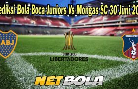 Prediksi Bola Boca Juniors Vs Mongas SC 30 Juni 2023