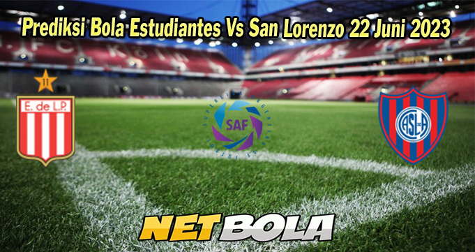 Prediksi Bola Estudiantes Vs San Lorenzo 22 Juni 2023