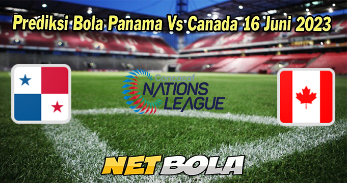 Prediksi Bola Panama Vs Canada 16 Juni 2023