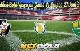 Prediksi Bola Vasco da Gama Vs Cuiaba 27 Juni 2023