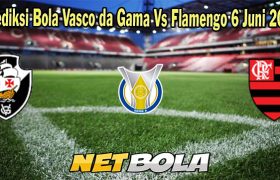 Prediksi Bola Vasco da Gama Vs Flamengo 6 Juni 2023