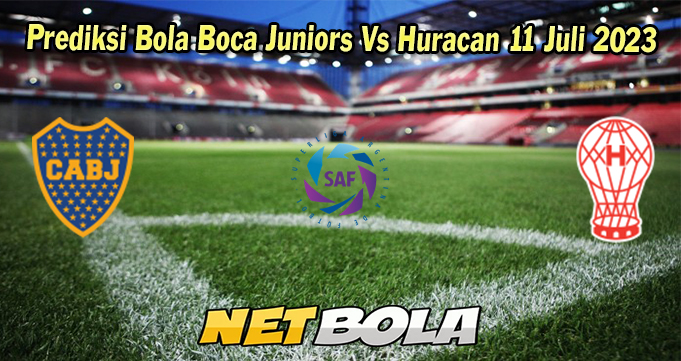 Prediksi Bola Boca Juniors Vs Huracan 11 Juli 2023