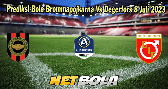 Prediksi Bola Brommapojkarna Vs Degerfors 8 Juli 2023