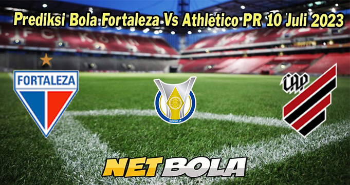 Prediksi Bola Fortaleza Vs Athletico PR 10 Juli 2023