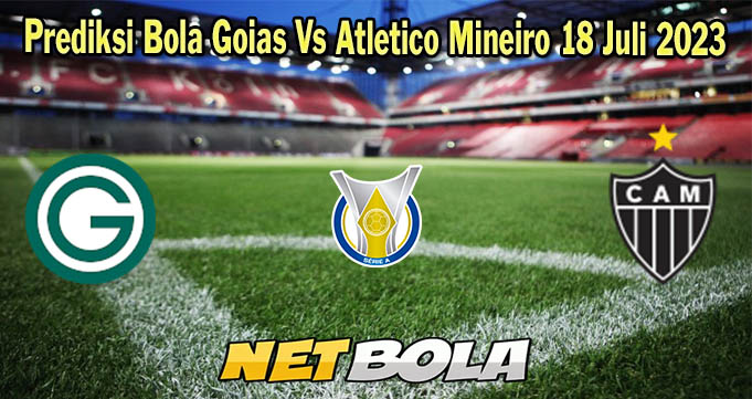 Prediksi Bola Goias Vs Atletico Mineiro 18 Juli 2023