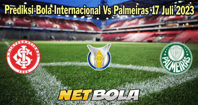 Prediksi Bola Internacional Vs Palmeiras 17 Juli 2023