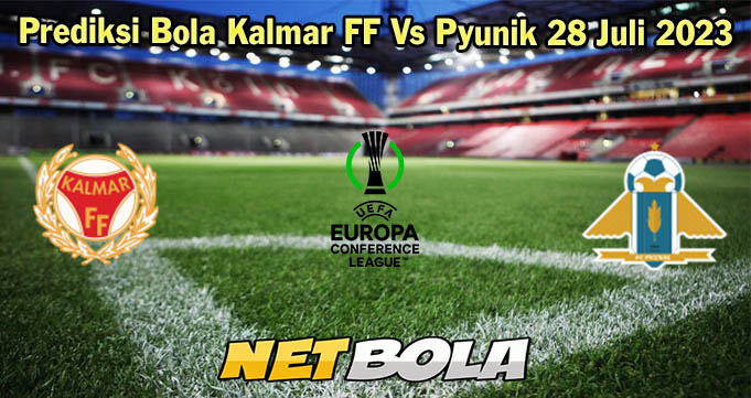 Prediksi Bola Kalmar FF Vs Pyunik 28 Juli 2023