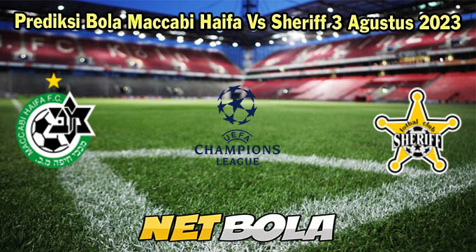 Prediksi Bola Maccabi Haifa Vs Sheriff 3 Agustus 2023