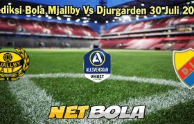 Prediksi Bola Mjallby Vs Djurgarden 30 Juli 2023