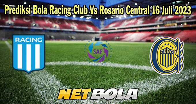 Prediksi Bola Racing Club Vs Rosario Central 16 Juli 2023