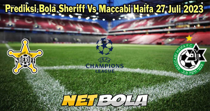 Prediksi Bola Sheriff Vs Maccabi Haifa 27 Juli 2023