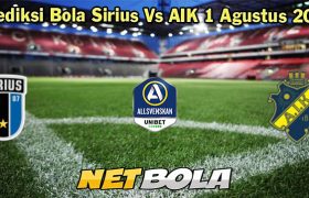 Prediksi Bola Sirius Vs AIK 1 Agustus 2023