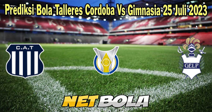 Prediksi Bola Talleres Cordoba Vs Gimnasia 25 Juli 2023