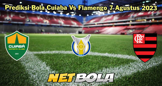 Prediksi Bola Cuiaba Vs Flamengo 7 Agustus 2023