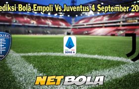 Prediksi Bola Empoli Vs Juventus 4 September 2023