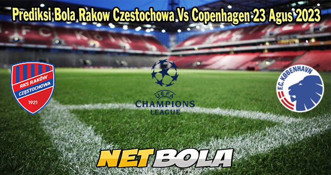 Prediksi Bola Rakow Czestochowa Vs Copenhagen 23 Agus 2023