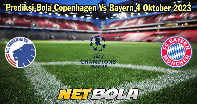 Prediksi Bola Copenhagen Vs Bayern 4 Oktober 2023