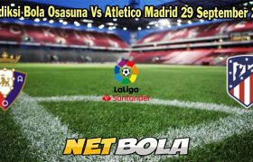 Prediksi Bola Osasuna Vs Atletico Madrid 29 September 2023