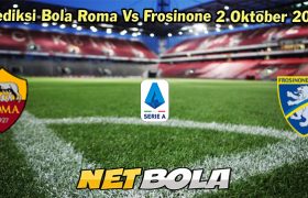 Prediksi Bola Roma Vs Frosinone 2 Oktober 2023